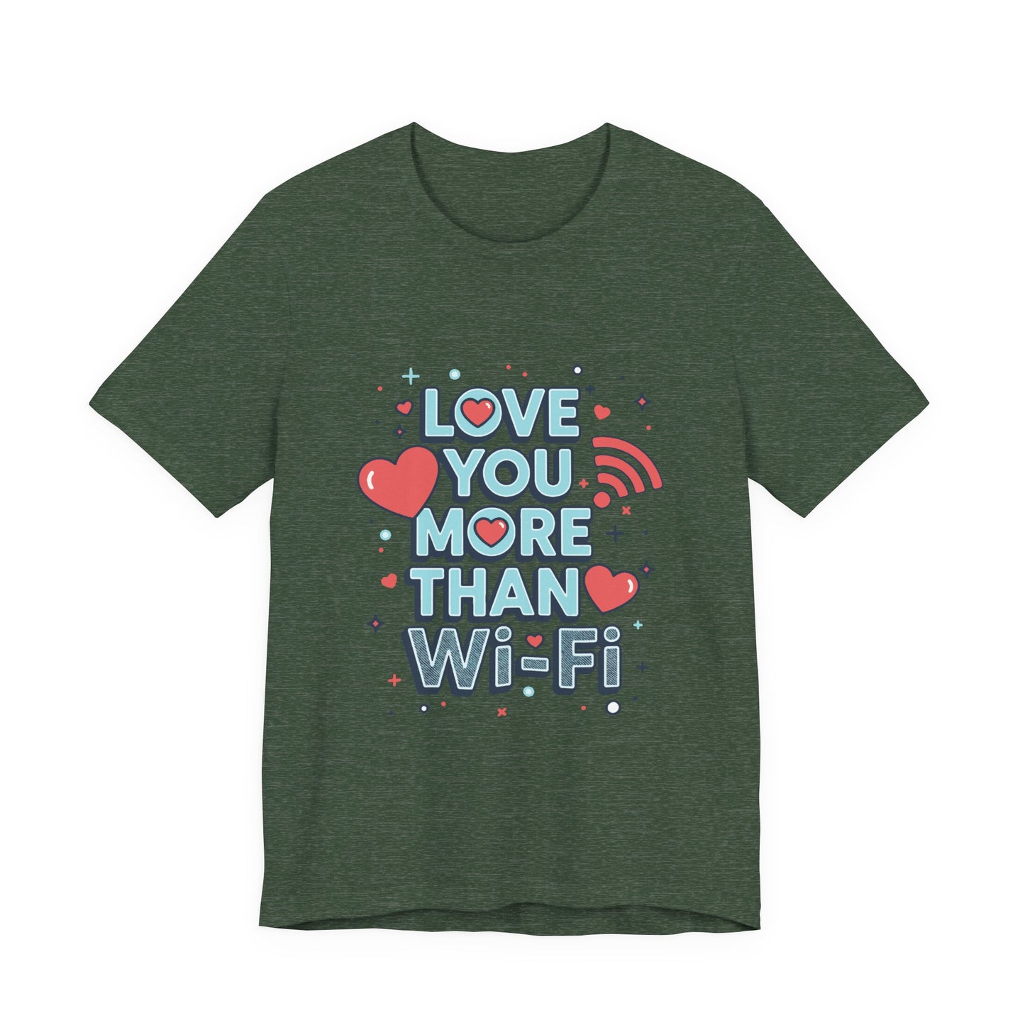Love You More Than Wi‑Fi - T-Shirt