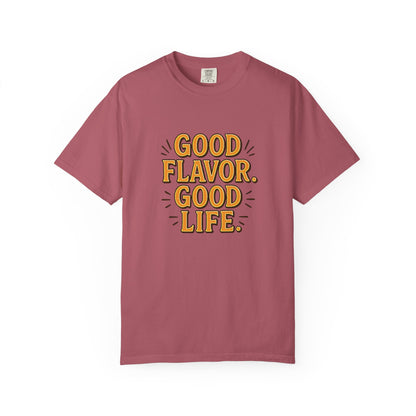 Good Flavor. Good Life. - T-Shirt