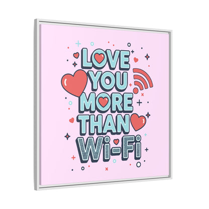 Love You More Than Wi‑Fi - Framed Canvas