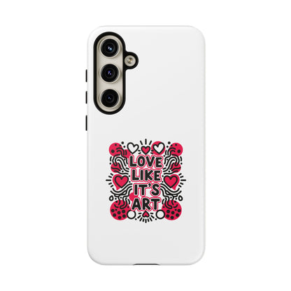 Love Like It's Art - Tough Phone Case