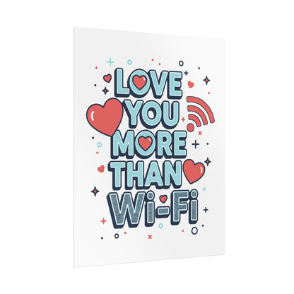 Love You More Than Wi‑Fi - Rolled Poster