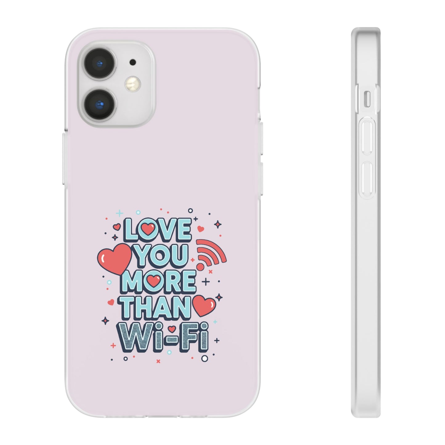 Love You More Than Wi‑Fi - Flexi Phone Case