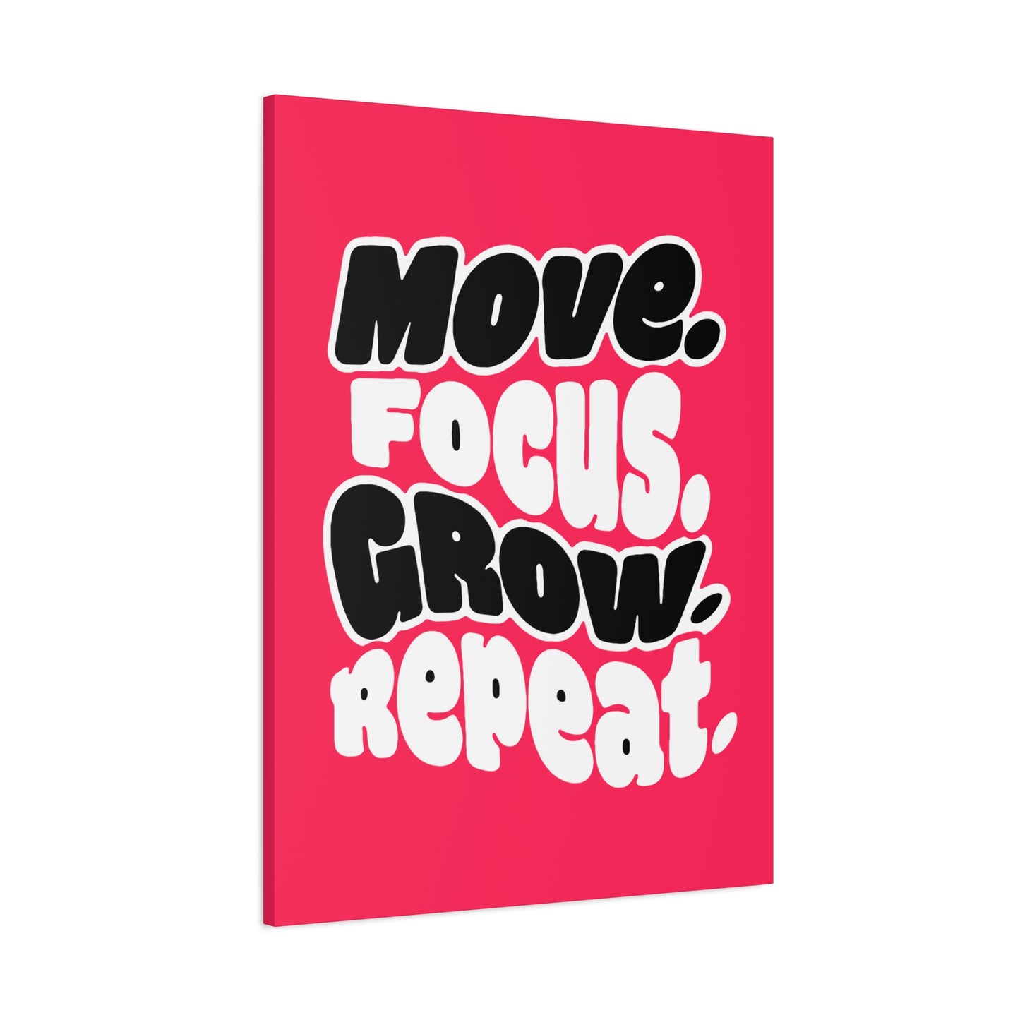Move. Focus. Grow. Repeat. - Stretched Canvas