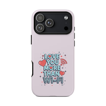 Love You More Than Wi‑Fi - Tough Phone Case