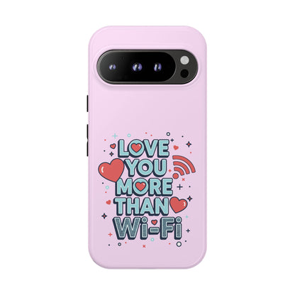 Love You More Than Wi‑Fi - Phone Case