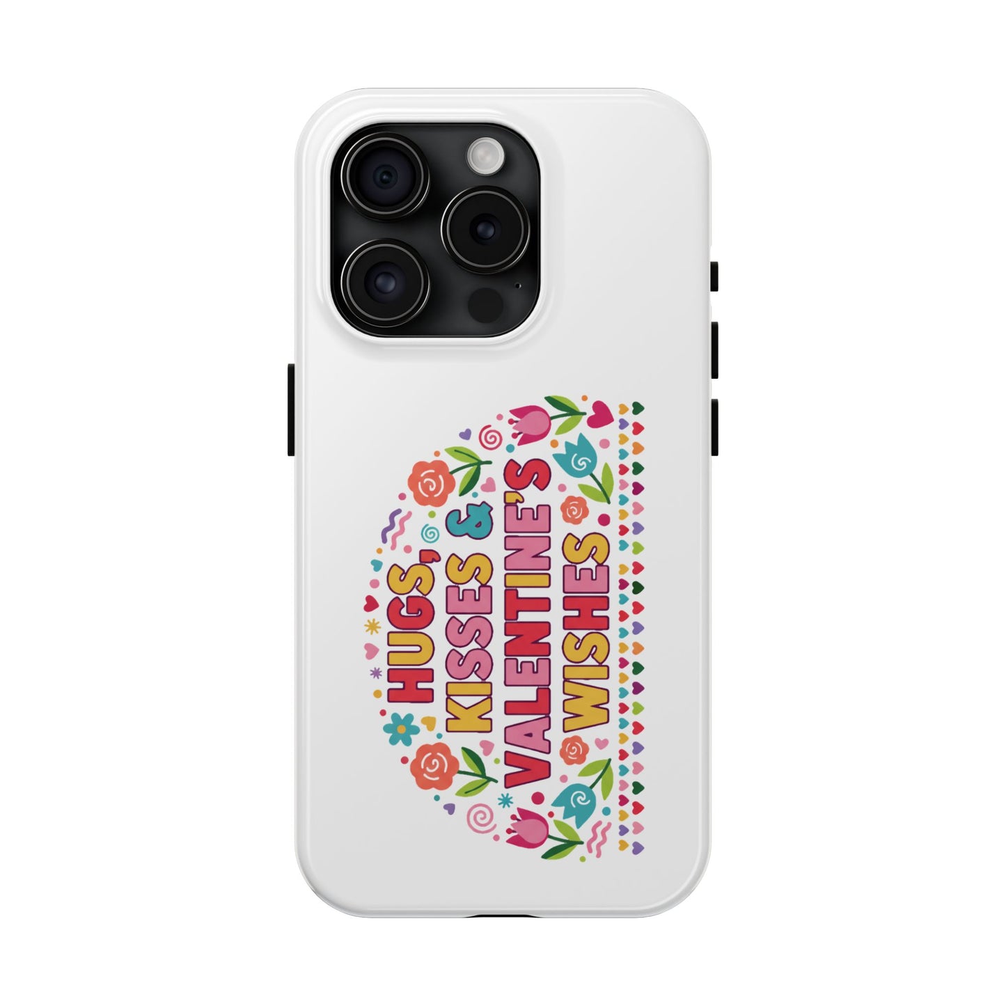 Hugs, Kisses & Valentine’s Wishes - Phone Case