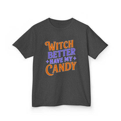 Witch Better Have My Candy - Kids Tee