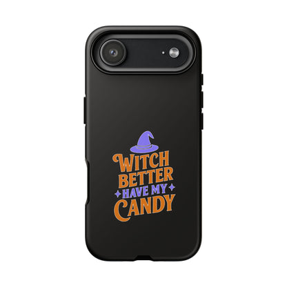 Witchy Phone Case, Tough Cases, Halloween Gift, Cute Case, Fun Design, Witch Better Have My Candy