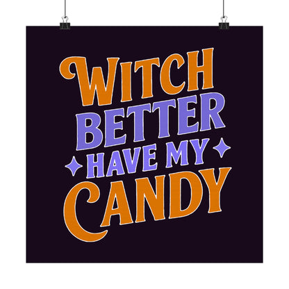 Witch Better Have My Candy - Poster