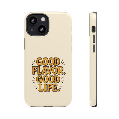 Good Flavor. Good Life. - Tough Phone Case