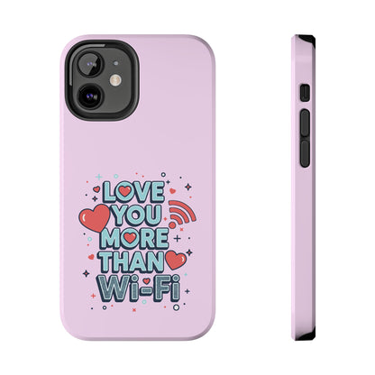 Love You More Than Wi‑Fi - Phone Case