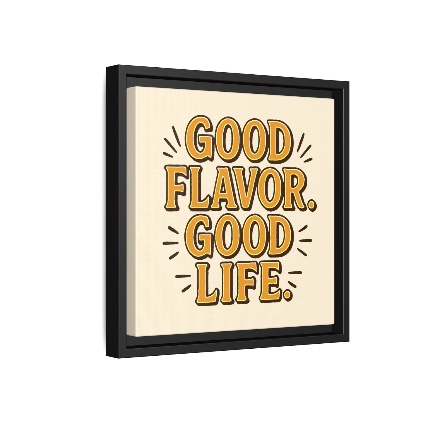 Good Flavor. Good Life. - Framed Canvas