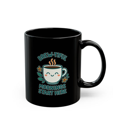 Brew-tiful Morning Mug, Cute Black Coffee Mug, Gift for Coffee Lovers, Fun Kitchen Decor, Inspirational Mug