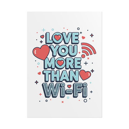 Love You More Than Wi‑Fi - Rolled Poster