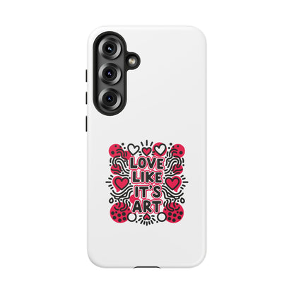 Love Like It's Art - Tough Phone Case
