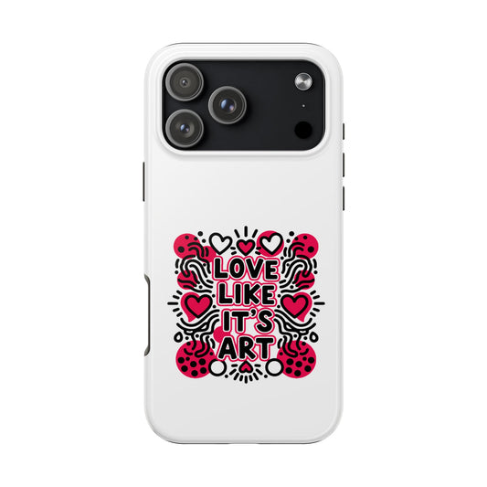 Love Like It's Art - Phone Case