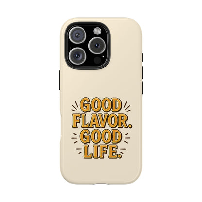 Good Flavor. Good Life. - Phone Case