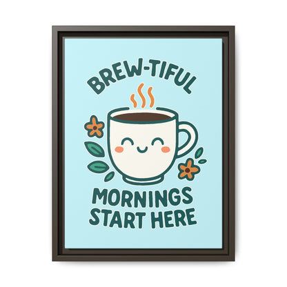 Brew-tiful Mornings Start Here - Framed Canvas