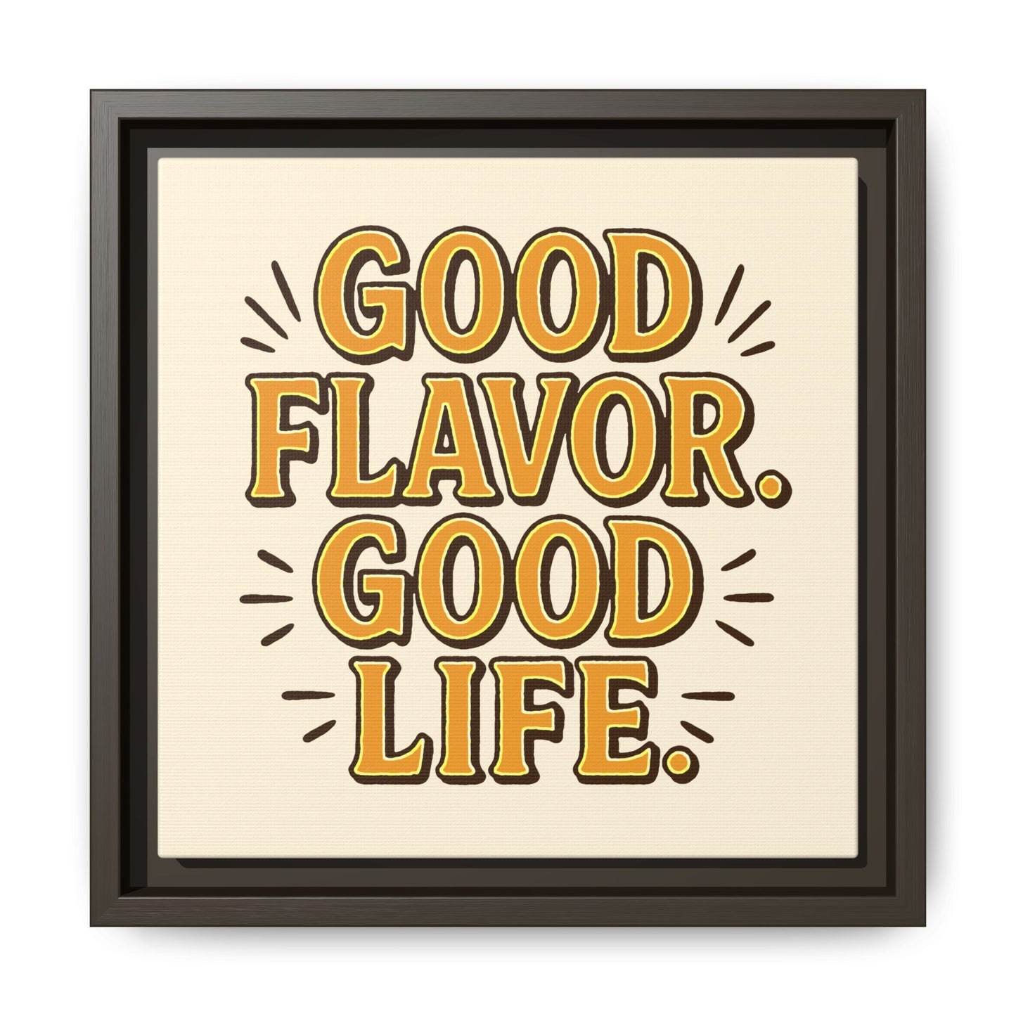 Good Flavor. Good Life. - Framed Canvas