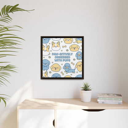 Paw-sitively Obsessed with Pups - Framed Canvas