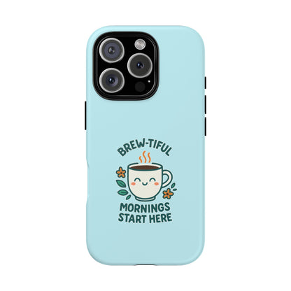Brew-tiful Mornings Tough Phone Case, Cute Coffee Cases, Gift for Coffee Lovers, Bright & Cheerful Phone Accessories