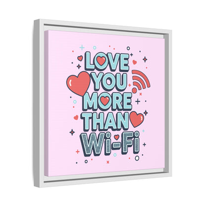 Love You More Than Wi‑Fi - Framed Canvas