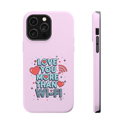 Love You More Than Wi‑Fi - Magnetic Phone Case