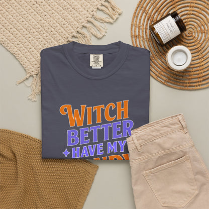 Witch Better Have My Candy - T-Shirt