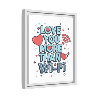Love You More Than Wi‑Fi - Framed Canvas