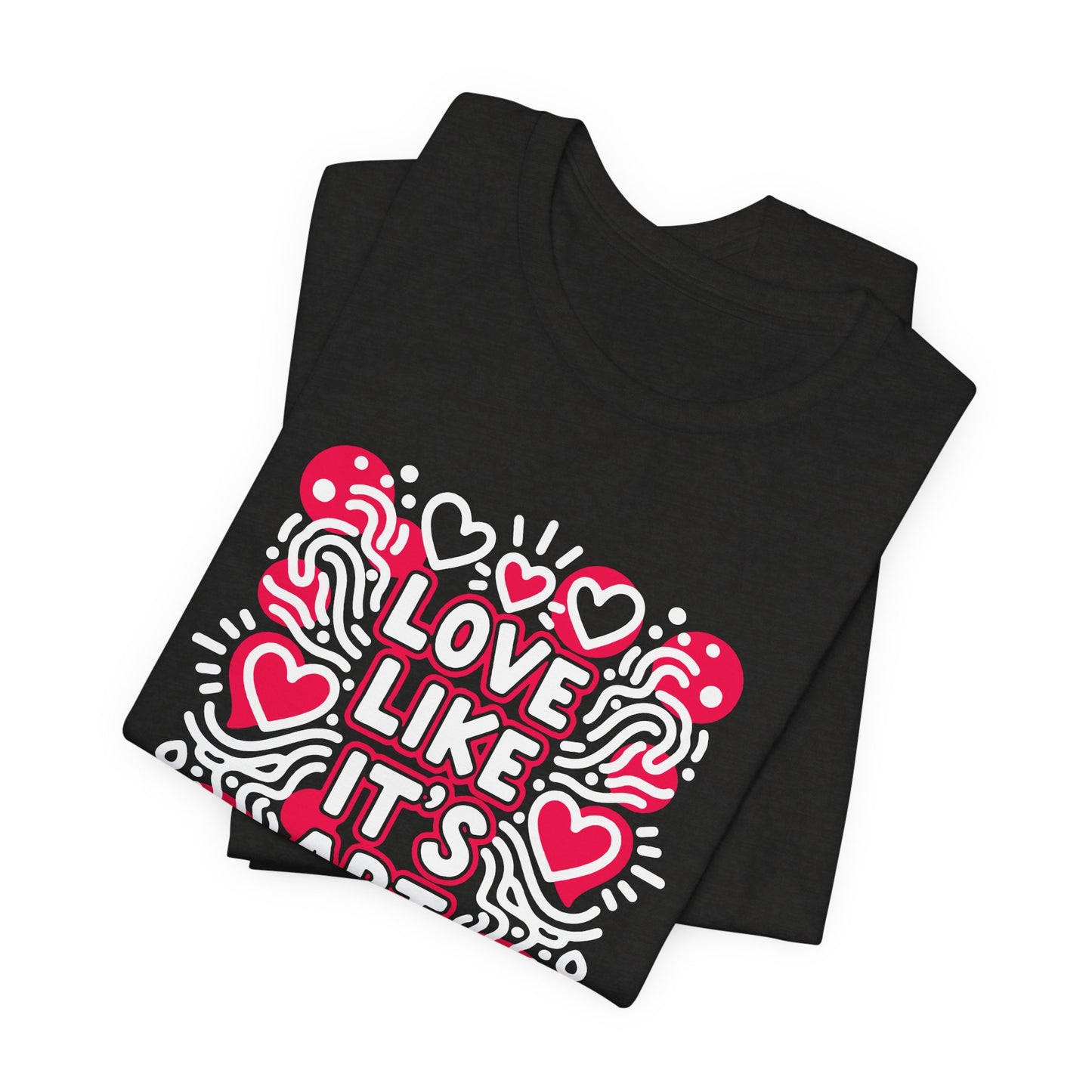 Love Like It's Art - T-Shirt