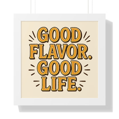 Good Flavor. Good Life. - Framed Poster