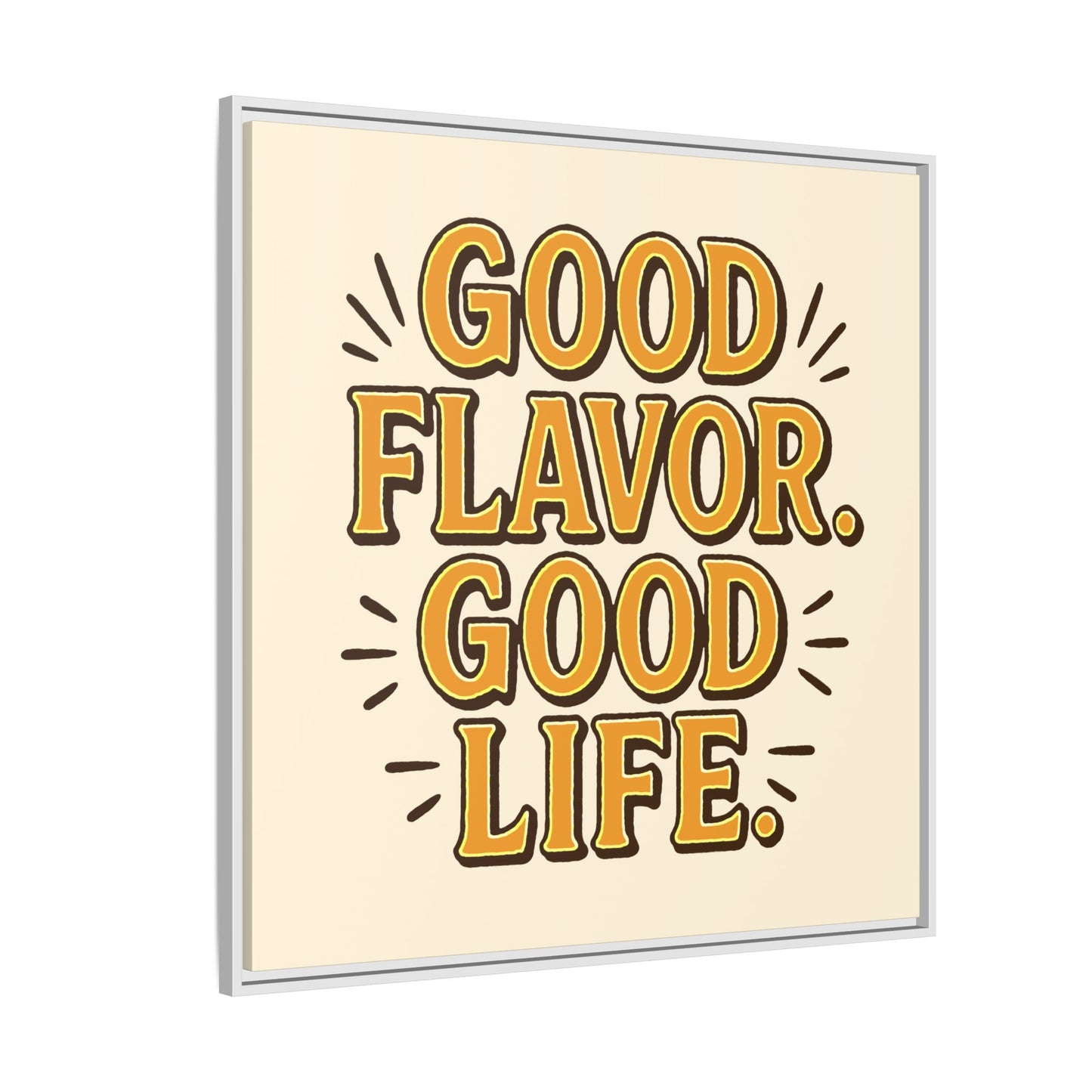 Good Flavor. Good Life. - Framed Canvas