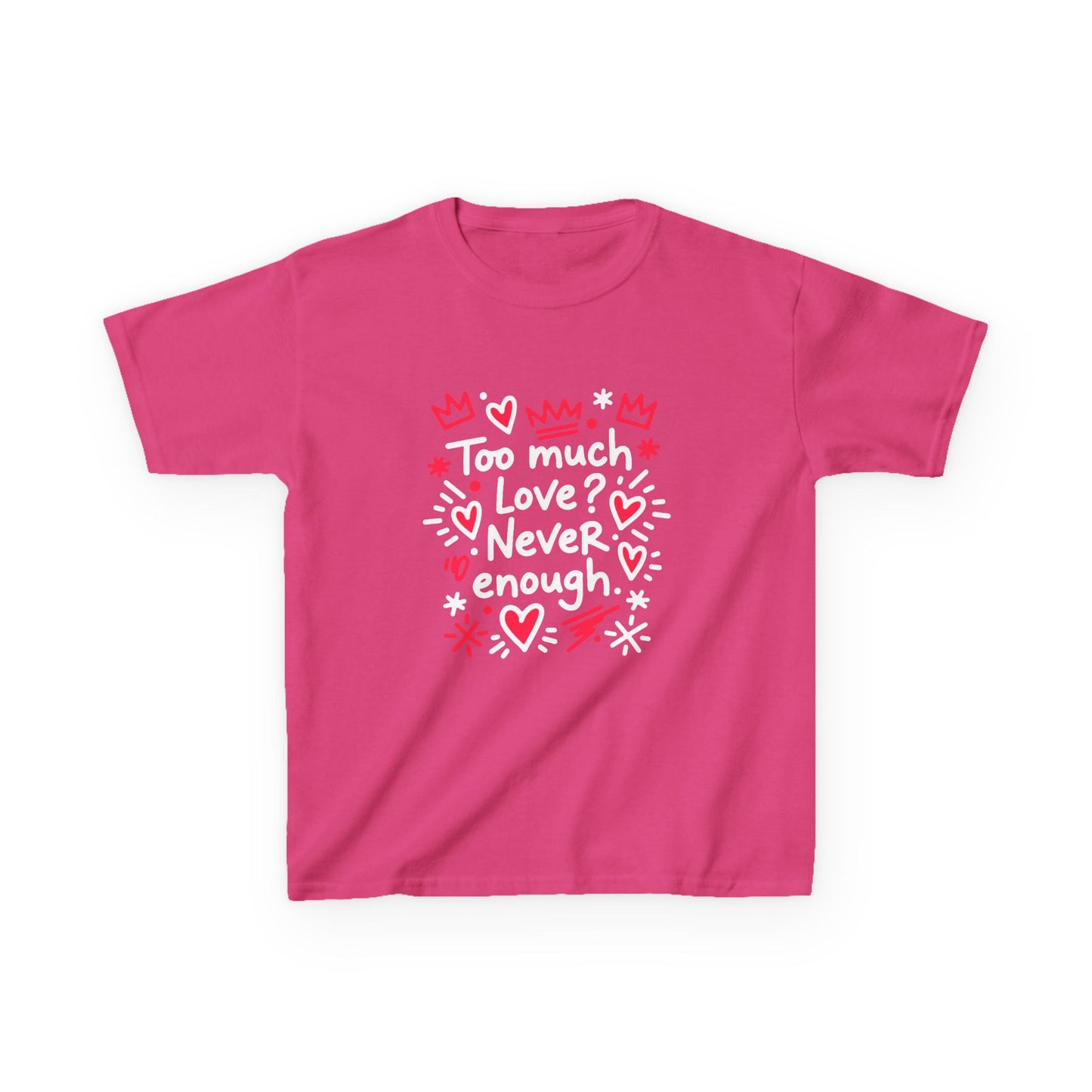 Too Much Love? Never Enough - Kids Tee