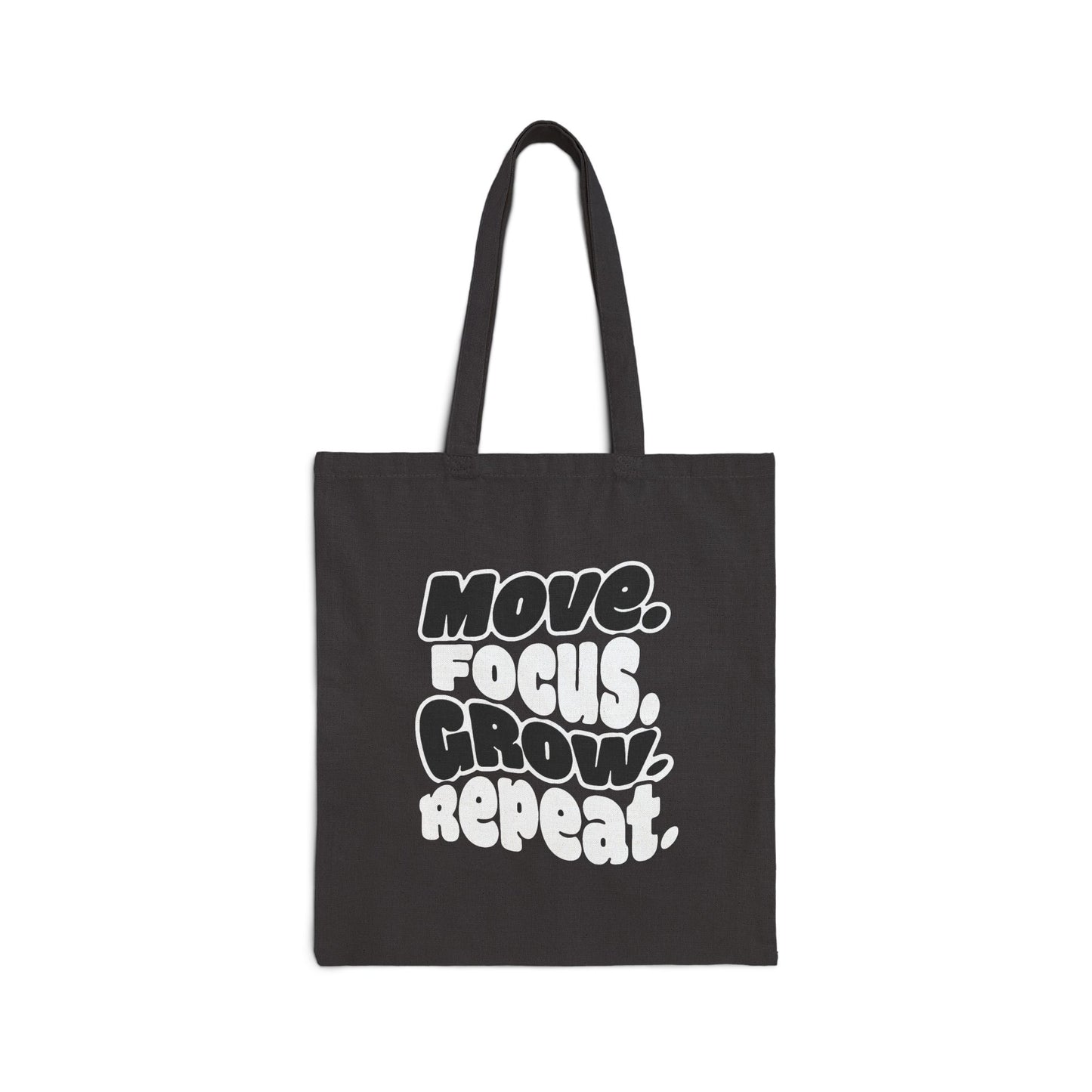 Move. Focus. Grow. Repeat. - Canvas Tote Bag