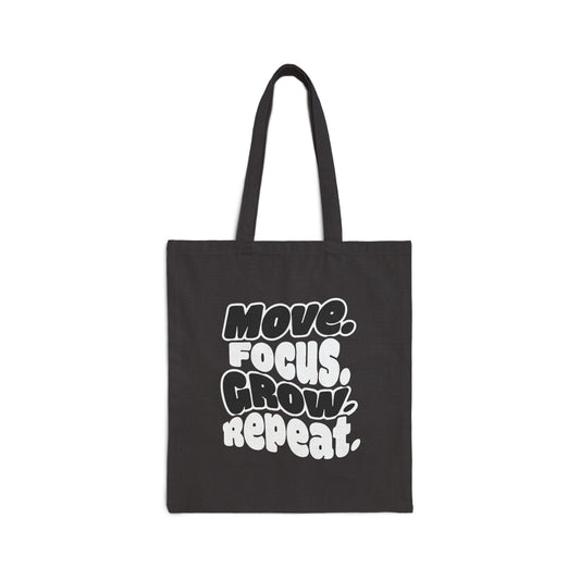 Move. Focus. Grow. Repeat. - Canvas Tote Bag