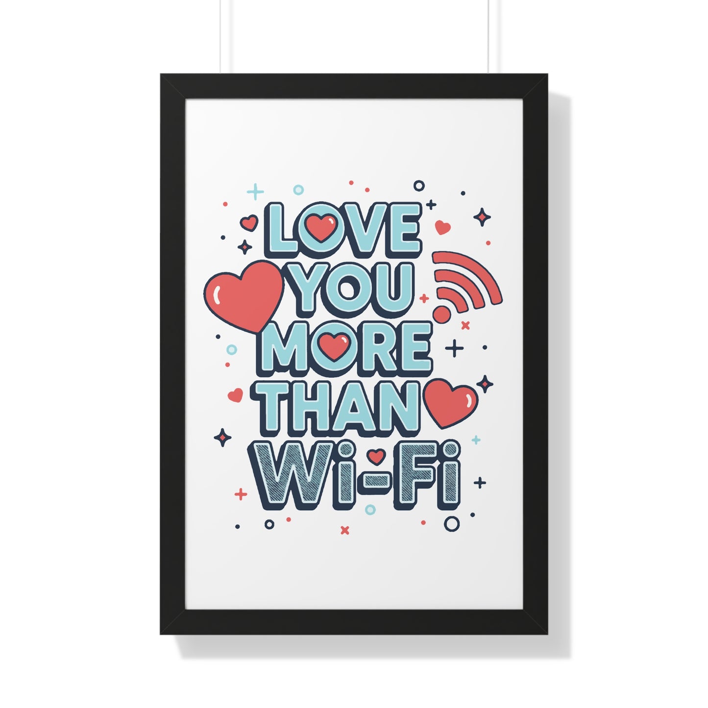 Love You More Than Wi-Fi - Framed Poster