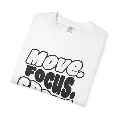 Move. Focus. Grow. Repeat. - T-Shirt