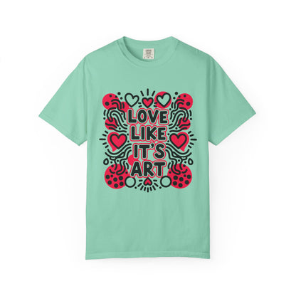 Love Like It's Art - T-Shirt