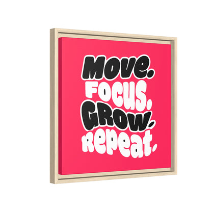 Move. Focus. Grow. Repeat. - Framed Canvas