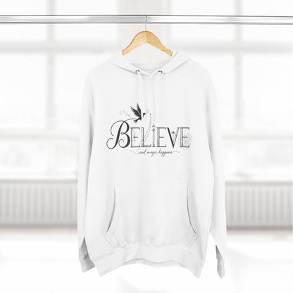 Believe and Magic Happens - Hoodie