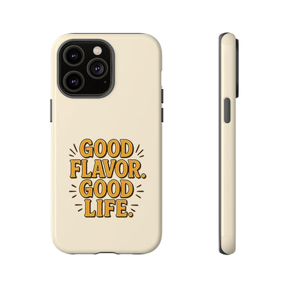 Good Flavor. Good Life. - Tough Phone Case