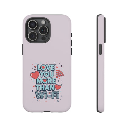 Love You More Than Wi‑Fi - Tough Phone Case