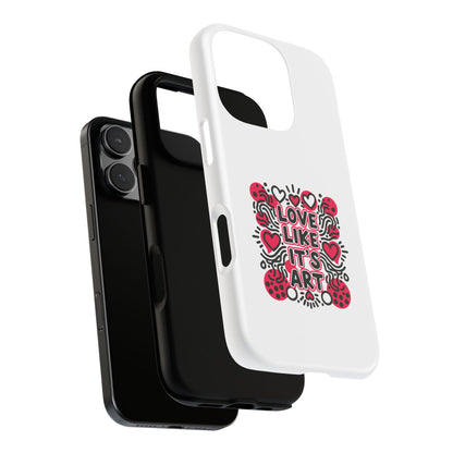 Love Like It's Art - Tough Phone Case
