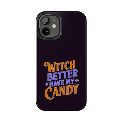 Witch Better Have My Candy - Phone Case