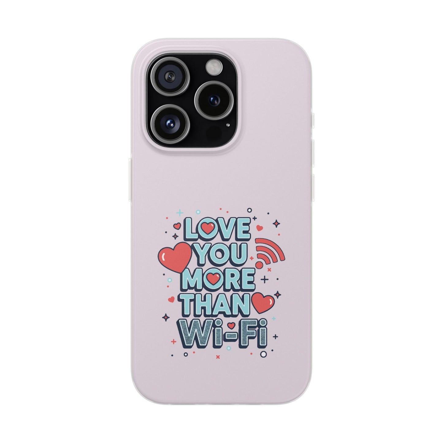 Love You More Than Wi‑Fi - Flexi Phone Case