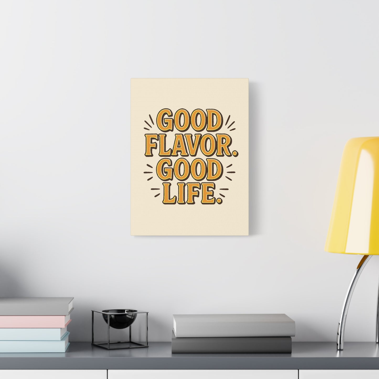 Good Flavor. Good Life. - Stretched Canvas
