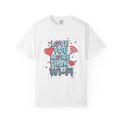 Love You More Than Wi‑Fi - T-Shirt