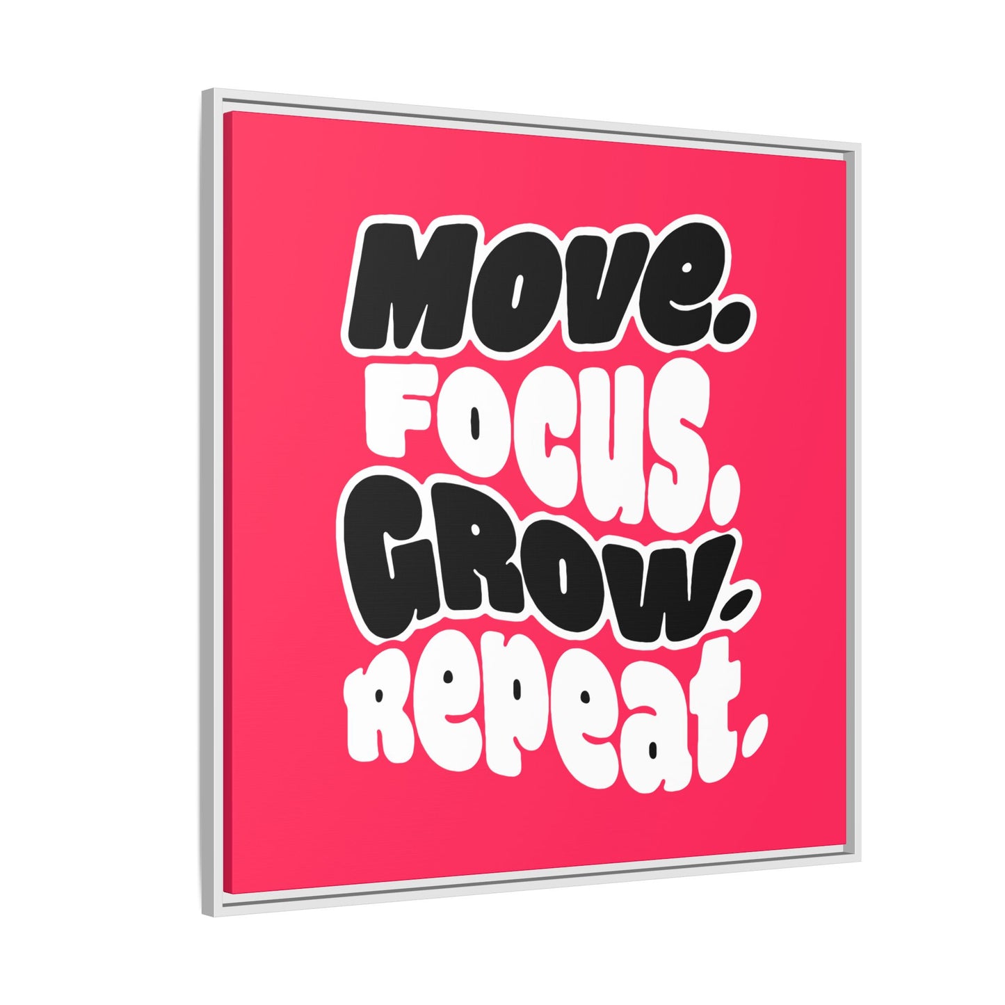 Move. Focus. Grow. Repeat. - Framed Canvas