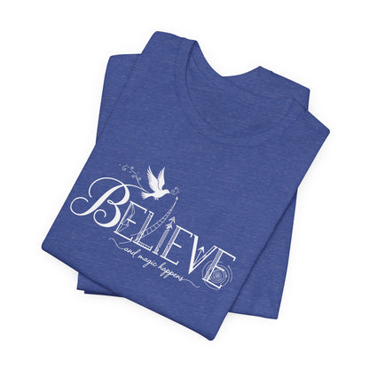 Believe and Magic Happens - T-Shirt