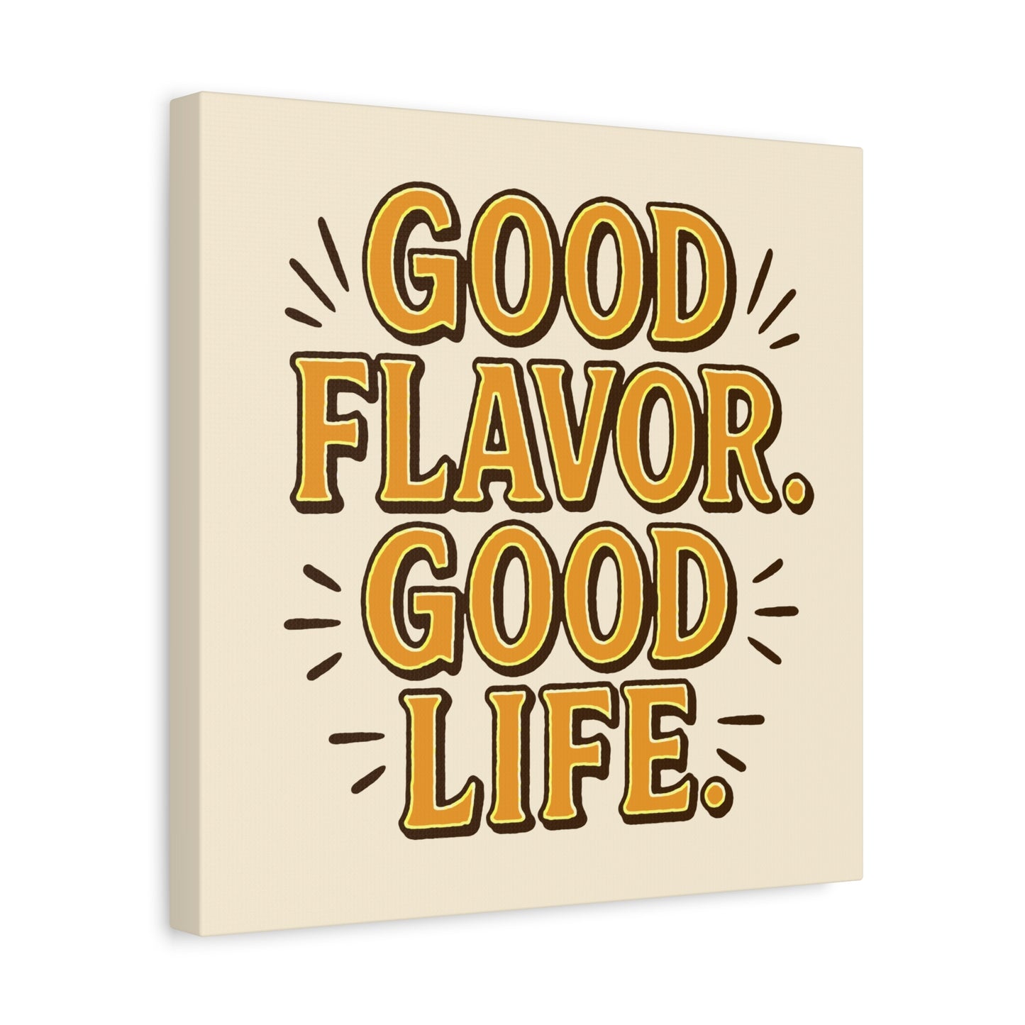 Good Flavor. Good Life. - Stretched Canvas